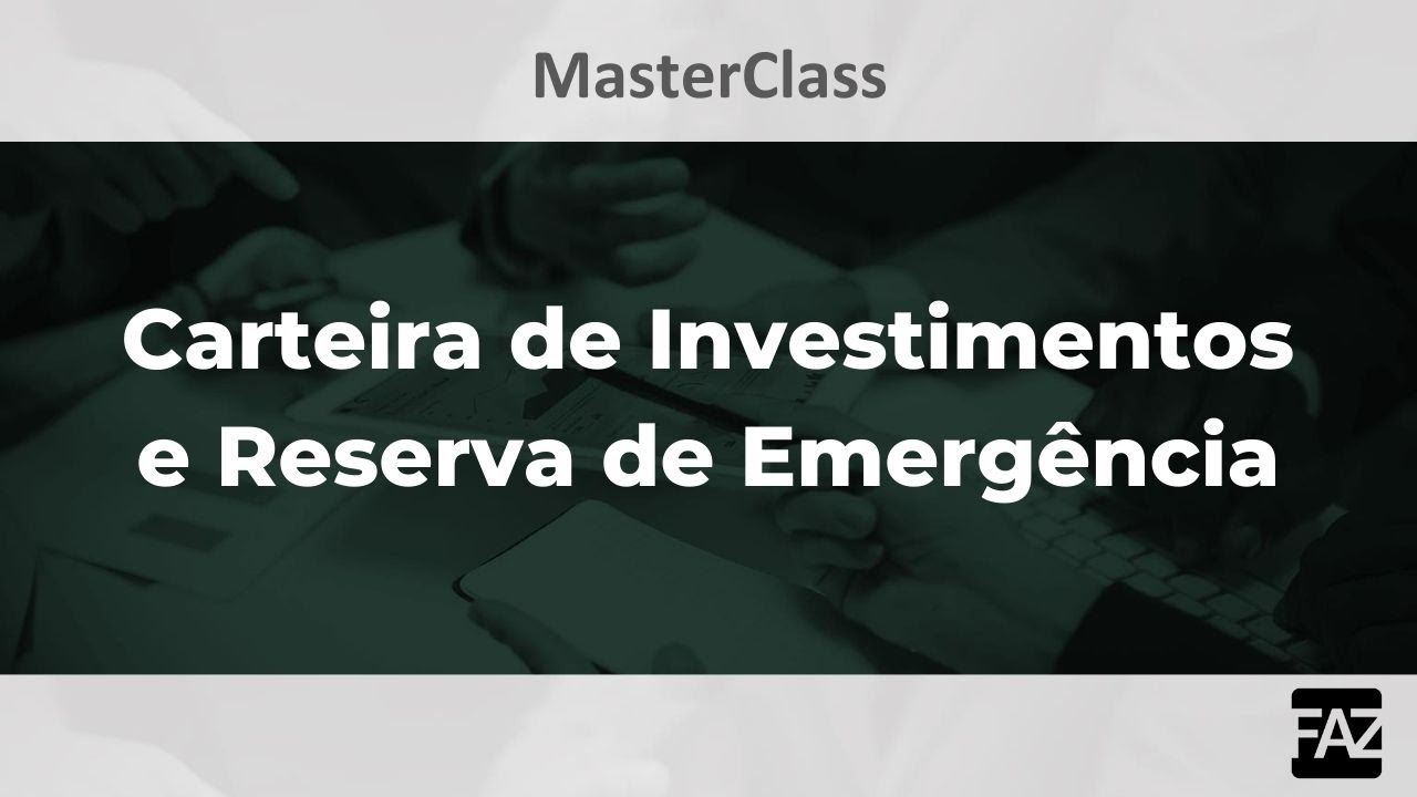 MasterClass - Carteira de Investimentos e Reserva de Emergência (CDB, LCI e LCA)